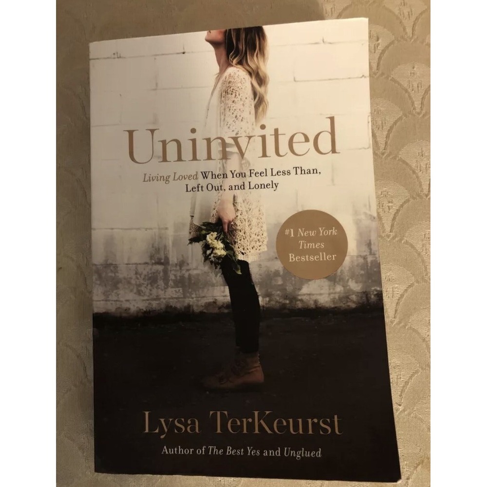 Uninvited: Living Loved When You Feel Less Than, Left Out, and Lonely